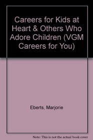 Careers for Kids at Heart  Others Who Adore Children (Vgm Careers for You Series)