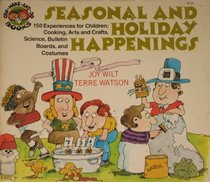 Seasonal and Holiday Happenings: 150 Experiences for Children : Cooking, Arts and Crafts, Science, Bulletin Boards, and Costumes (Can Make and Do Books)