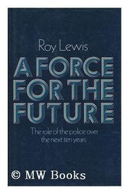 A force for the future: The role of the police in the next ten years