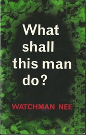 WHAT SHALL THIS MAN DO? With Intro by Angus Kinnear