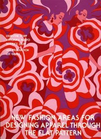 New Fashion Areas for Designing Apparel Through the Flat Pattern (Textbook of the Fit-Fairchild Series)