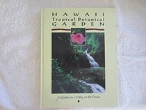 Hawaii Tropical Botanical Gardens: A Garden in a Valley on the Ocean