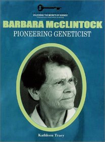 Barbara McClintock: Pioneering Geneticist (Unlocking the Secrets of Science) (Unlocking the Secrets of Science)