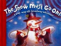 The Snow Must Go On!  A Way, Way Off-Broadway Adventure