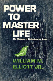 Power to Master Life: The Message of Philippians for Today