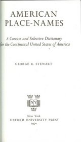 American Place-Names: A Concise and Selective Dictionary for the Continental United States of America