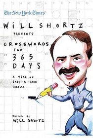 The New York Times Will Shortz Presents Crosswords for 365 Days: A Year of Easy to Hard Puzzles (New York Times Crossword Puzzles)