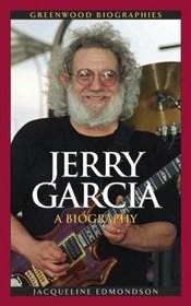 Jerry Garcia: A Biography (Greenwood Biographies)