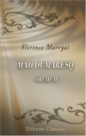 Mad Dumaresq: A Novel. Volume 2