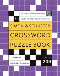 Simon and Schuster Crossword Puzzle Book #239 : The Original Crossword Puzzle Publisher (Simon  Schuster Crossword Puzzle Books)
