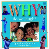 Why Do We Laugh? : Questions Children Ask About the Human Body (Why Books)