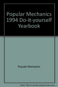 Popular Mechanics 1994 Do-it-yourself Yearbook