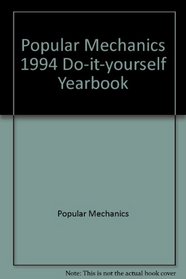 Popular Mechanics 1994 Do-it-yourself Yearbook