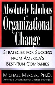 Absolutely Fabulous Organizational Change: Strategies for Success from America's Best-Run Companies