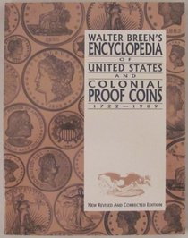 Walter Breen's Encyclopedia of United States and Colonial Proof Coins, 1722-1989