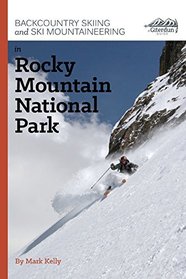Backcountry Skiing and Ski Mountaineering in Rocky Mountain National Park by Mark Kelly (2013-08-02)