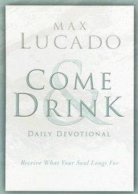 Come and Drink Daily Devotional: Receive What Your Soul Longs For