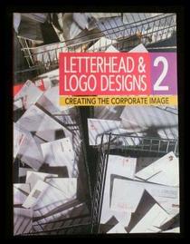 Letterhead & Logo Designs 2: Creating the Corporate Image