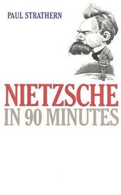 Nietzsche in 90 Minutes (Philosophers in 90 Minutes)