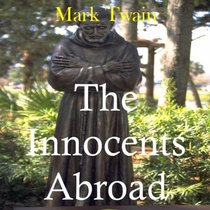 The Innocents Abroad (Classic Books on CD Collection) [UNABRIDGED] (Classic Books on Cds Collection)
