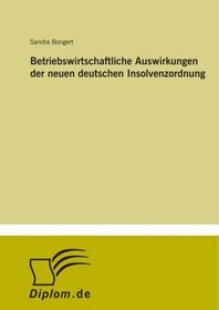 Betriebswirtschaftliche Auswirkungen der neuen deutschen Insolvenzordnung (German Edition)