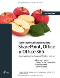 Todo Sobre Aplicaciones Para Sharepoint, Office y Office 365 (Spanish Edition)