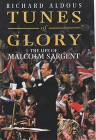 Tunes of Glory: The Life of Malcolm Sargent