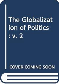 The Globalization of Politics: v. 2