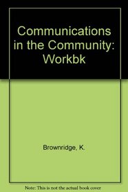Communications in the Community: Workbk