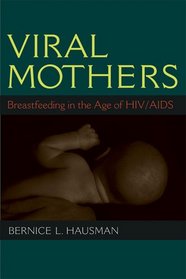 Viral Mothers: Breastfeeding in the Age of HIV/AIDS