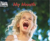 My Mouth: My Body (Welcome Books)