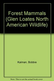 Forest Mammals (Glen Loates North American Wildlife)
