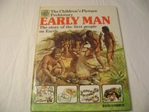 Early Man the Story of the First People on Earth (The Children's Picture Prehistory)
