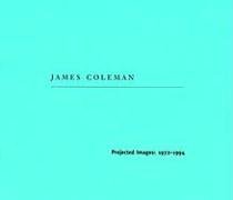 James Coleman: Projected Images 1972-1994