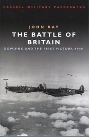 The Battle of Britain: Dowding and the First Victory, 1940