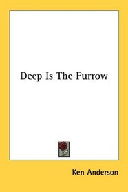 Deep Is The Furrow
