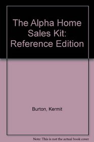 The Alpha Home Sales Kit: Reference Edition
