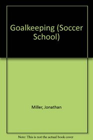 Goalkeeping (Soccer School Series)
