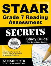 STAAR Grade 7 Reading Assessment Secrets Study Guide: STAAR Test Review for the State of Texas Assessments of Academic Readiness