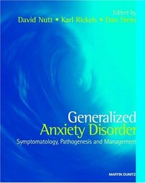 Generalized Anxiety Disorder: Symptomatology, Pathogenesis and Management
