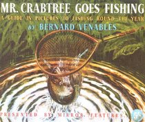 Mr. Crabtree Goes Fishing: A Guide in Pictures to Fishing Round the Year