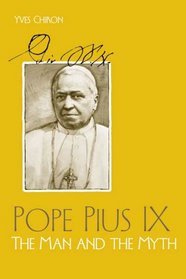Pope Pius IX: The Man and the Myth