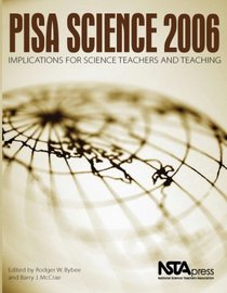 PISA Science 2006: Implications for Science Teachers and Teaching (PB230X)
