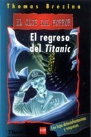 El regreso del Titanic/ The Return of the Titanic (El Club Del Horror/ the Horror Club) (Spanish Edition)