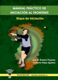 Manual Prctico De Iniciacin Al Frontenis (Diciem (Spanish Edition)