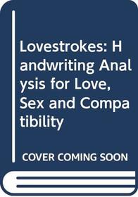 Lovestrokes: Handwriting Analysis for Love, Sex and Compatibility