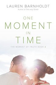 One Moment in Time (Moment of Truth, Bk 2)