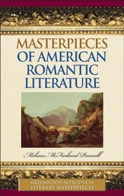 Masterpieces of American Romantic Literature (Greenwood Introduces Literary Masterpieces)