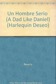 Un Hombre Serio  (A Dad Like Daniel) (Harlequin Deseo)