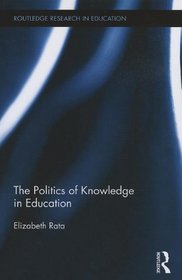 The Politics of Knowledge in Education (Routledge Research in Education)